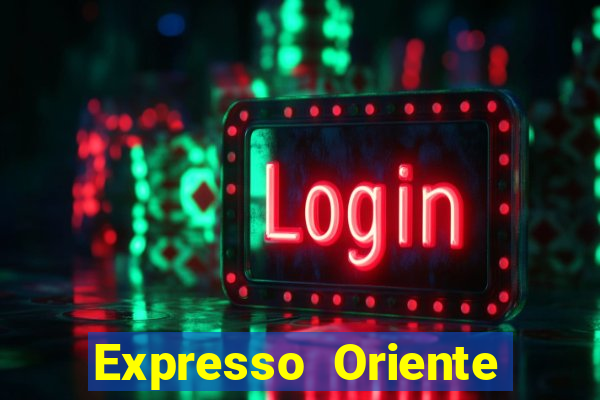 Expresso Oriente rota atual